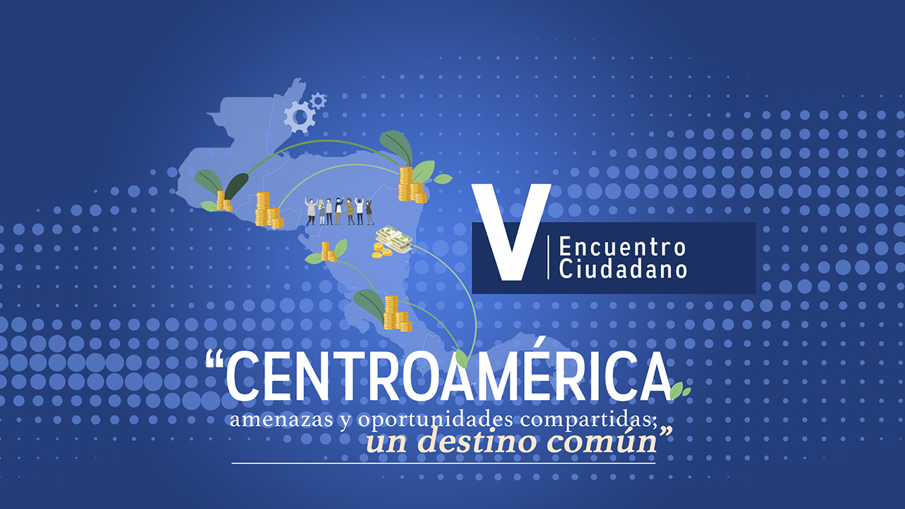 "Centroamérica: amenazas y oportunidades compartidas; un destino común"